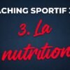 Coaching sportif 360° : l&rsquo;alimentation