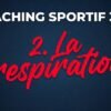 Coaching sportif 360° : la respiration
